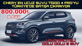 800 000 tl ye SATILACAK MUHTEŞEM B SUV CHERY TİGGO 4 PRO TÜRKİYEDE SATIŞA ÇIKIYOR [upl. by Fleta]