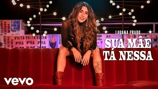 Lauana Prado  Sua Mãe Tá Nessa Clipe Oficial [upl. by Arta46]