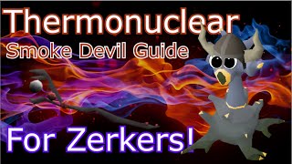 OSRS Thermonuclear Smoke Devil Guide For Zerkers Bossing Made Easy [upl. by Ecadnak437]