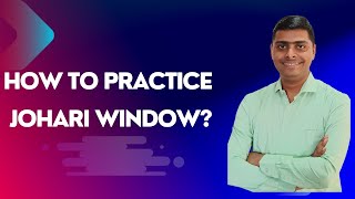 How to Practice Johari Window [upl. by Yentnuoc]