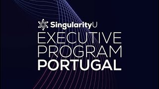 SingularityU Portugal Executive Program 2024 [upl. by Alonzo]