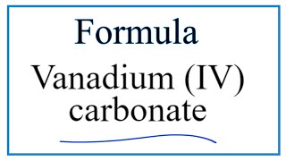 How to Write the Formula for Vanadium IV carbonate [upl. by Arabele]