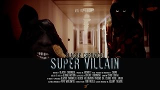 BLACKK CHRONICAL  SUPERVILLAIN OFFICIAL VIDEO [upl. by Melac]