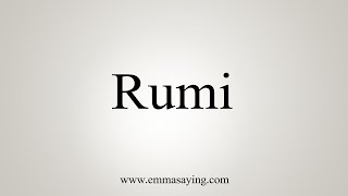 How To Say Rumi [upl. by Som]