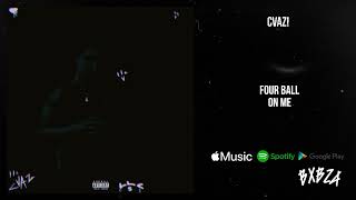 cvaz  four ball on me Audio [upl. by Doreen]