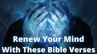 Bible Verses On Renewing Your Mind [upl. by Risay]