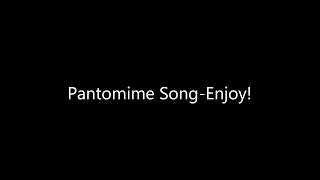 Pantomime Song [upl. by Yrem]