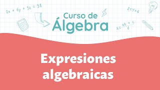 Expresiones algebraicas  Curso de Álgebra [upl. by Halimak]