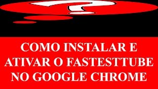 Como Instalar e Ativar o Fastesttube no Google Chrome Extensão para Baixar Vídeo do Youtube [upl. by Hcirteid]