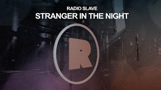 Radio Slave  Stranger In The Night [upl. by Arihsat]