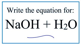 Equation for NaOH  H2O Sodium hydroxide  Water [upl. by Inahs]