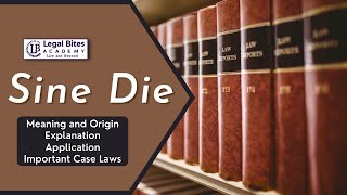 Sine Die  Meaning  Origin  Explanation  Application  Important Case Laws [upl. by Ydnem]