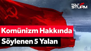 Komünizm Hakkında Söylenen 5 Yalan [upl. by Enalb]