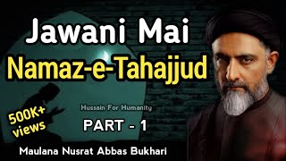 Jawani mai Namaz e Tahajjud  Part 1  By Maulana Nusrat Abbas Bukhari [upl. by Doloritas]