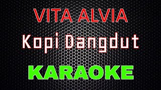 Vita Alvia  Kopi Dangdut  Tarik Sis Semongko Karaoke  LMusical [upl. by Derick]