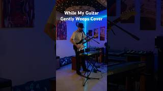 While My Guitar Gently Weeps Cover [upl. by Akenal]