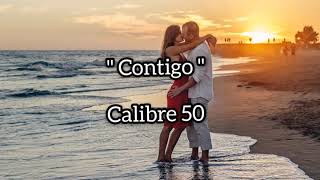 Contigo letra  Calibre 50 [upl. by Shanda126]