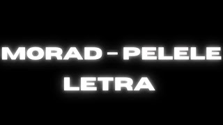 MORAD  PELELE  Lyric  letra [upl. by Sandell]