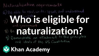 Who is eligible for naturalization  Citizenship  High school civics  Khan Academy [upl. by Attalanta]