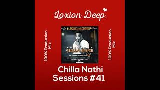 Loxion Deep – Chilla Nathi Sessions 41 [upl. by Mayor250]