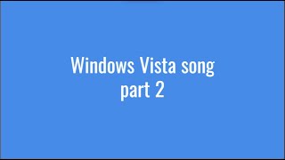 Windows Vista song part 2 [upl. by Yrollam449]