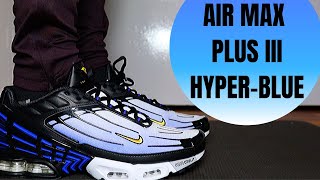 Nike TN AIR MAX PLUS 3 HYPER BLUE Review [upl. by Leonsis]