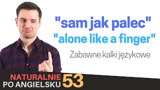 Zabawne kalki językowe z polskiego na angielski \\ Naturalnie po angielsku 53 [upl. by Imray537]