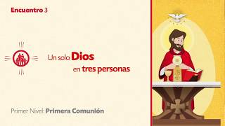 PRIMER NIVEL DE PRIMERA COMUNIÓN  TEMA 3 Un solo Dios en tres personas [upl. by Flossy]