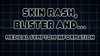 Skin rash Blister and Desquamation Medical Symptom [upl. by Dedric732]