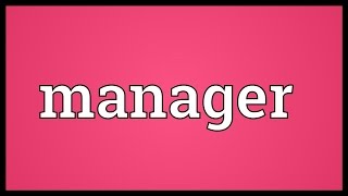 Manager Meaning [upl. by Neehs]