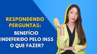 BENEFÃCIO NEGADO INSS O QUE FAZER  RESPONDENDO PERGUNTAS [upl. by Eniahs]