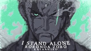 One Piece AMV  I STAND ALONE  Roronoa Zoro [upl. by Arraik540]