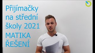 PŘIJÍMACÍ ZKOUŠKY Z MATEMATIKY NA STŘEDNÍ ŠKOLY 2021  ŘEŠENÍ [upl. by Aniles268]