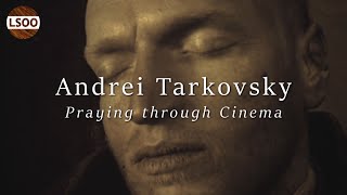 Praying Through Cinema – Understanding Andrei Tarkovsky [upl. by Gnas]