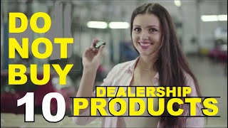 10 PRODUCTS DO NOT BUY FROM CAR DEALERS AUTO Expert Kevin Hunter 2023 [upl. by Ileana524]