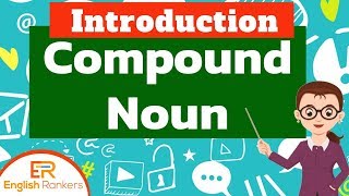 Compound Nouns  Introduction to Compound Noun Part  1 of 3 [upl. by Humph753]