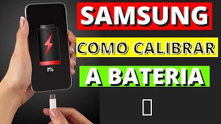 SAMSUNG COMO CALIBRAR A BATERIA DO SEU CELULAR [upl. by Wasson629]