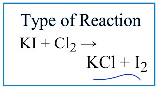 Type of Reaction for KI  Cl2  KCl  I2 [upl. by Joelly]