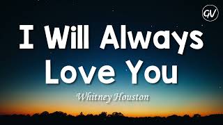 Whitney Houston  I Will Always Love You Lyrics [upl. by Yesnnyl]