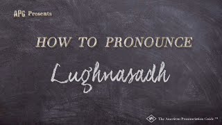 How to Pronounce Lughnasadh Real Life Examples [upl. by Yrreg615]