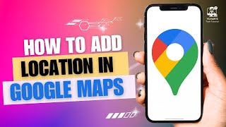 How to Add Location in Google Maps [upl. by Harrietta322]