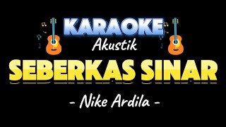 Karaoke Seberkas sinar  nike ardila  akustik lirik lagu [upl. by Enirol612]