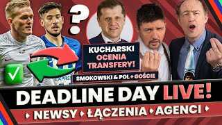 TRANSFERY DEADLINE DAY POL SMOKOWSKI LIPIŃSKI KOTLESZKA I GOŚCIE CEZARY KUCHARSKI OCENIA [upl. by Dygal523]