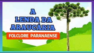 A LENDA DA ARAUCÁRIA  LENDA PARANAENSE  FOLCLORE BRASILEIRO [upl. by Idahs]