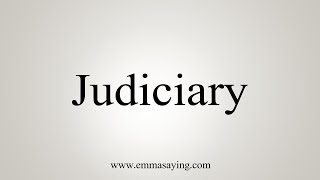 How To Say Judiciary [upl. by Errehs]