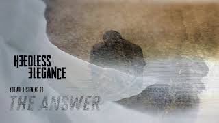 HEEDLESS ELEGANCE  THE ANSWER OFFICIAL STREAM [upl. by Noled]