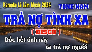 Karaoke Trả Nợ Tình Xa Tone Nam Lê Lâm Music [upl. by Nasia]