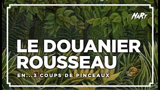 3 coups de pinceau  LE DOUANIER ROUSSEAU [upl. by Atiker]