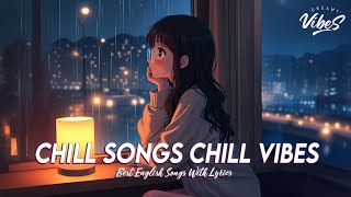 Chill Songs Chill Vibes 🍇 English Songs Love Playlist  Romantic English Songs With Lyrics [upl. by Butch]