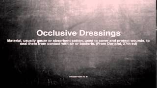 Medical vocabulary What does Occlusive Dressings mean [upl. by Apeed893]